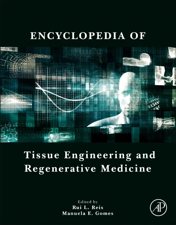 Encyclopedia of Tissue Engineering and Regenerative Medicine