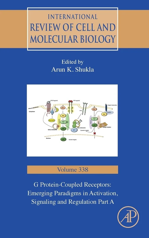 G Protein-Coupled Receptors: Emerging Paradigms in Activation, Signaling and Regulation Part A (Volume 338) (International Review of Cell and Molecular Biology, Volume 338)