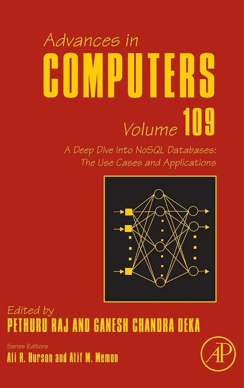 A Deep Dive into NoSQL Databases: The Use Cases and Applications (Volume 109) (Advances in Computers, Volume 109)
