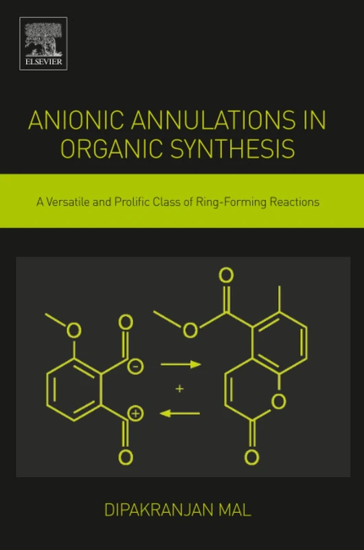 Anionic Annulations in Organic Synthesis: A Versatile and Prolific Class of Ring-Forming Reactions