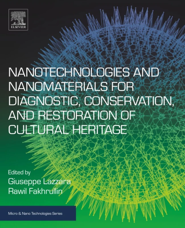 Nanotechnologies and Nanomaterials for Diagnostic, Conservation and Restoration of Cultural Heritage (Micro and Nano Technologies)