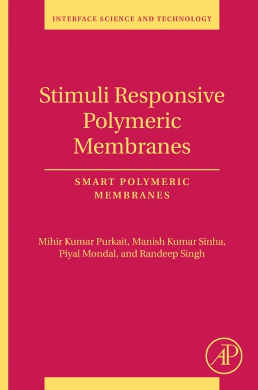 Stimuli Responsive Polymeric Membranes: Smart Polymeric Membranes: Volume 25 (Interface Science and Technology, Volume 25)