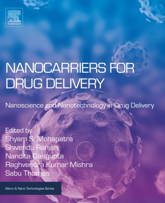 Nanocarriers for Drug Delivery: Nanoscience and Nanotechnology in Drug Delivery (Micro and Nano Technologies)