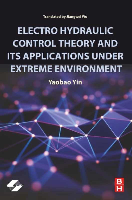 Electro Hydraulic Control Theory and Its Applications Under Extreme Environment