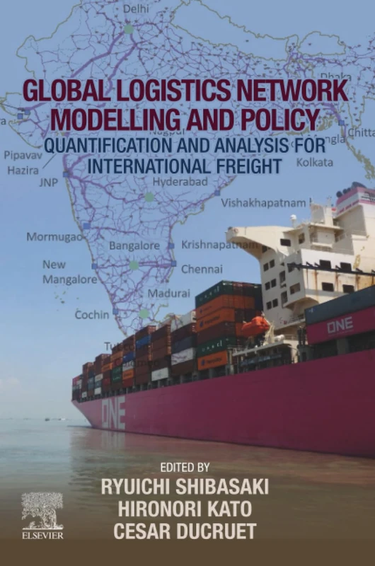 Global Logistics Network Modelling and Policy: Quantification and Analysis for International Freight