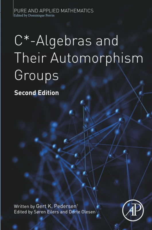 C*-Algebras and Their Automorphism Groups: Volume - (Pure and Applied Mathematics, Volume -)