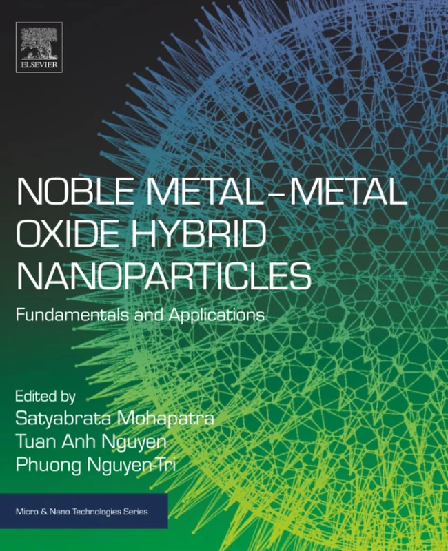 Noble Metal-Metal Oxide Hybrid Nanoparticles: Fundamentals and Applications (Micro and Nano Technologies)
