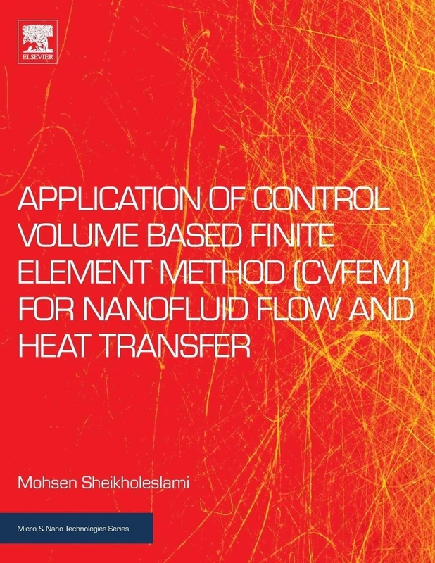 Application of Control Volume Based Finite Element Method (CVFEM) for Nanofluid Flow and Heat Transfer (Micro and Nano Technologies)