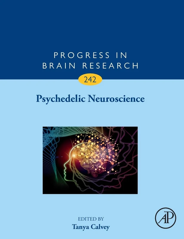 Psychedelic Neuroscience (Volume 242) (Progress in Brain Research, Volume 242)