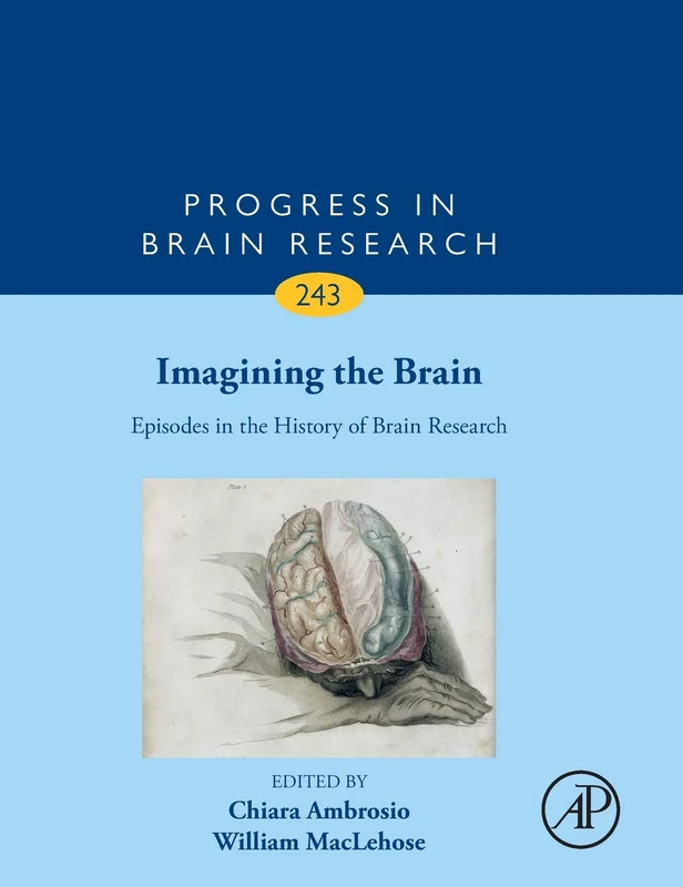 Imagining the Brain: Episodes in the History of Brain Research (Volume 243) (Progress in Brain Research, Volume 243) - Image 1