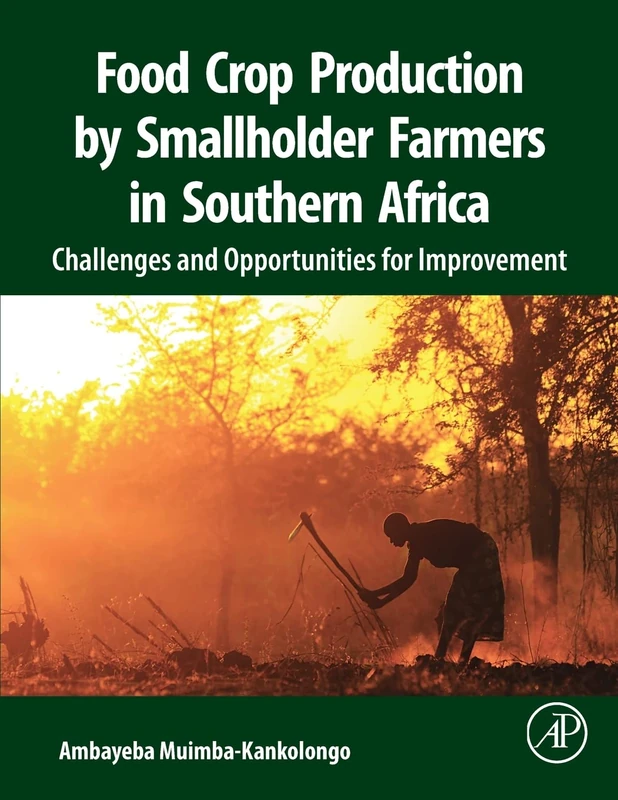 Food Crop Production by Smallholder Farmers in Southern Africa: Challenges and Opportunities for Improvement