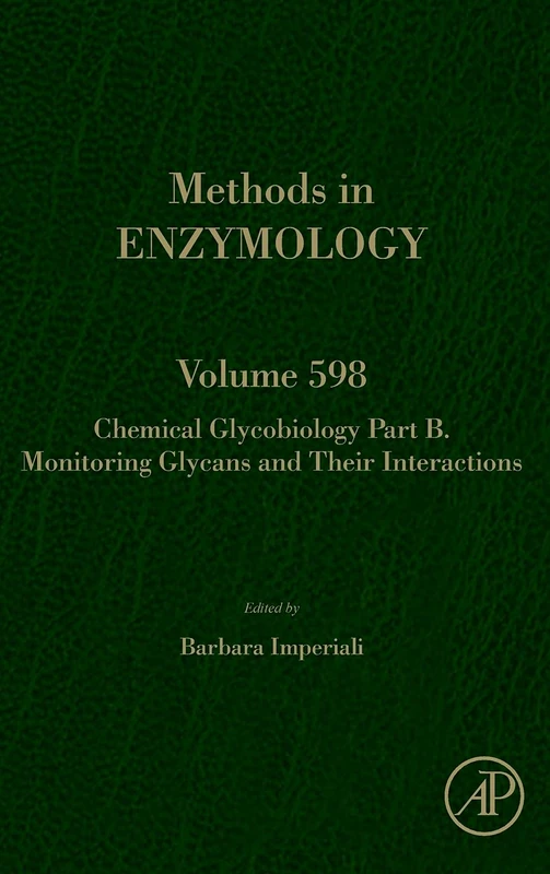 Chemical Glycobiology: Monitoring Glycans and Their Interactions (Volume 598) (Methods in Enzymology, Volume 598)