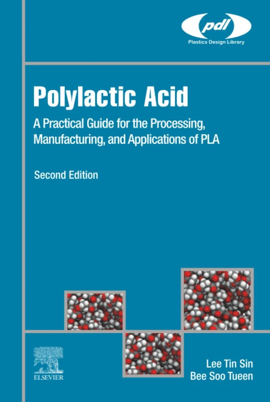 Polylactic Acid: A Practical Guide for the Processing, Manufacturing, and Applications of PLA (Plastics Design Library)