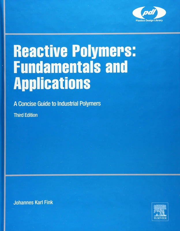 Reactive Polymers: Fundamentals and Applications: A Concise Guide to Industrial Polymers (Plastics Design Library)