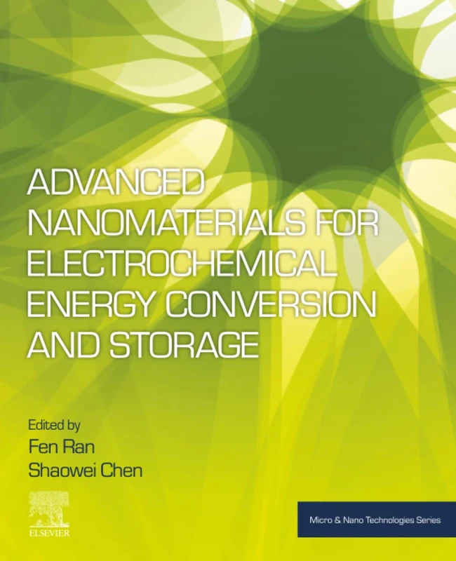 Advanced Nanomaterials for Electrochemical Energy Conversion and Storage (Micro and Nano Technologies)