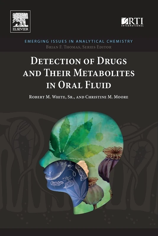 Detection of Drugs and Their Metabolites in Oral Fluid (Emerging Issues in Analytical Chemistry)