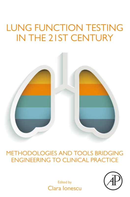 Lung Function Testing in the 21st Century: Methodologies and Tools Bridging Engineering to Clinical Practice