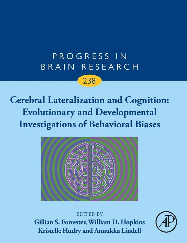 Cerebral Lateralization and Cognition: Evolutionary and Developmental Investigations of Behavioral Biases: Evolutionary and Developmental ... 238) (Progress in Brain Research, Volume 238)