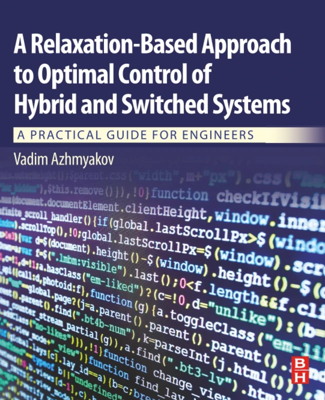 A Relaxation-Based Approach to Optimal Control of Hybrid and Switched Systems: A Practical Guide for Engineers