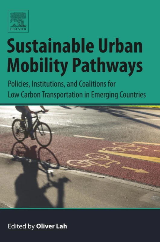 Sustainable Urban Mobility Pathways: Policies, Institutions, and Coalitions for Low Carbon Transportation in Emerging Countries