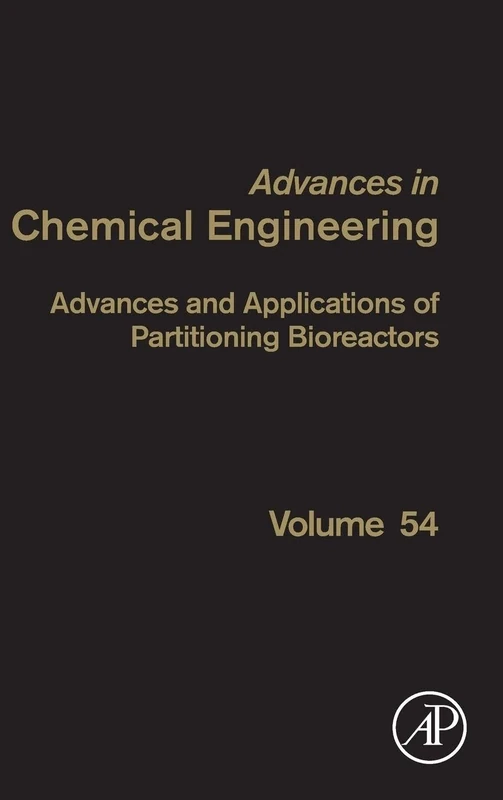 Advances and Applications of Partitioning Bioreactors: Volume 54 (Advances in Chemical Engineering, Volume 54)
