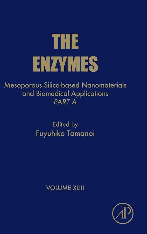 Mesoporous Silica-based Nanomaterials and Biomedical Applications - Part A (Volume 43) (The Enzymes, Volume 43)