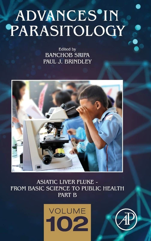 Asiatic Liver Fluke - From Basic Science to Public Health, Part B (Volume 102) (Advances in Parasitology, Volume 102)