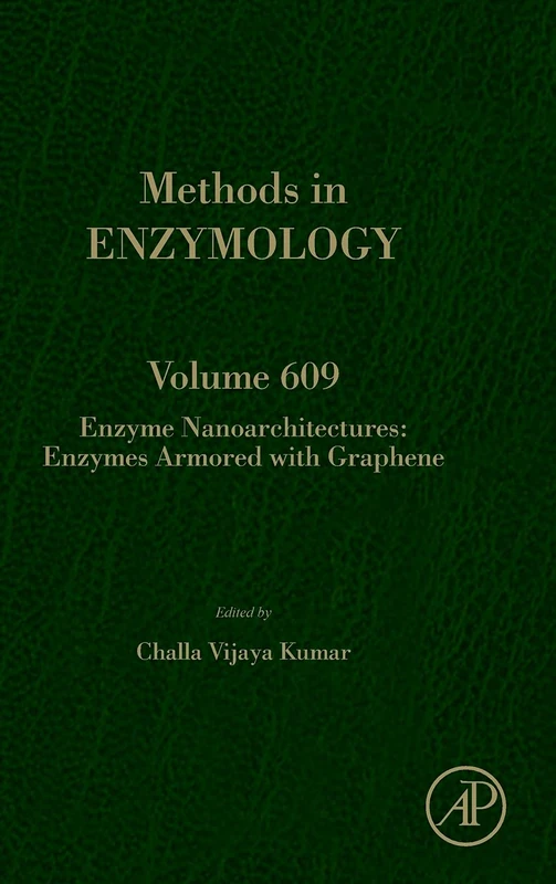 Enzyme Nanoarchitectures: Enzymes Armored with Graphene (Volume 609) (Methods in Enzymology, Volume 609)