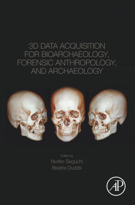 3D Data Acquisition for Bioarchaeology, Forensic Anthropology, and Archaeology