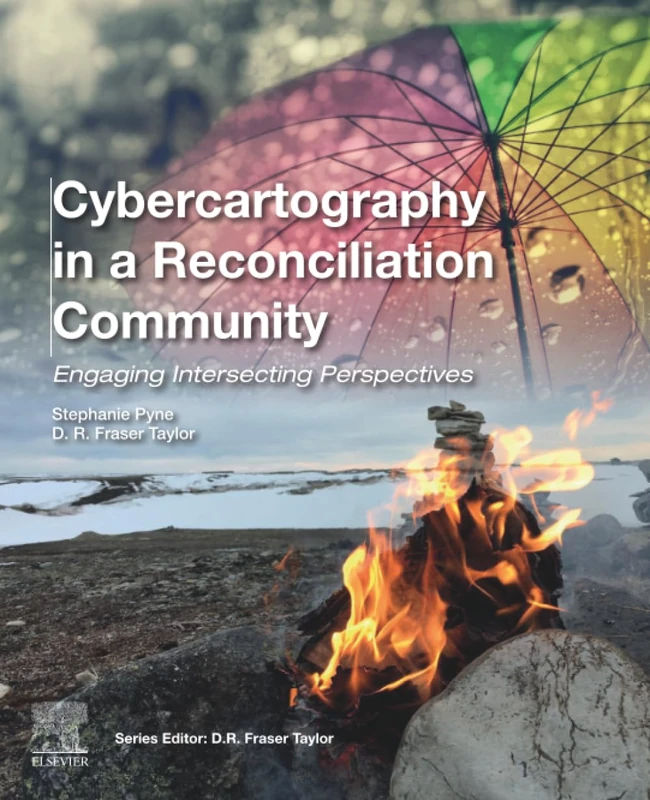 Cybercartography in a Reconciliation Community: Engaging Intersecting Perspectives: Volume 8 (Modern Cartography Series, Volume 8)
