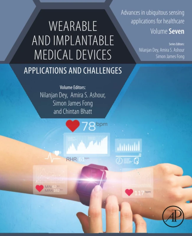 Wearable and Implantable Medical Devices: Applications and Challenges: Volume 7 (Advances in ubiquitous sensing applications for healthcare, Volume 7)