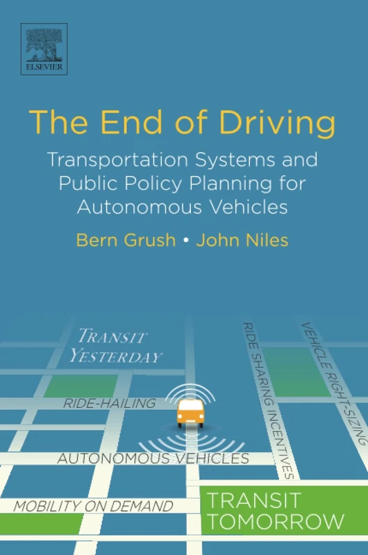 The End of Driving: Transportation Systems and Public Policy Planning for Autonomous Vehicles