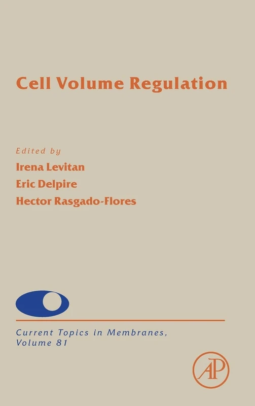 Cell Volume Regulation (Volume 81) (Current Topics in Membranes, Volume 81)