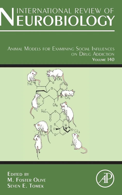 Animal Models for Examining Social Influences on Drug Addiction (Volume 140) (International Review of Neurobiology, Volume 140)