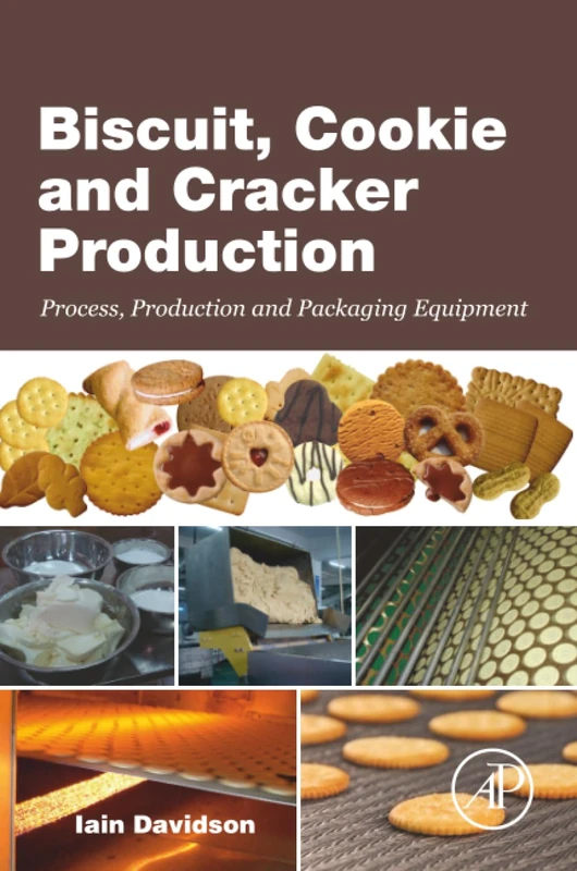 Biscuit, Cookie and Cracker Production: Process, Production and Packaging Equipment