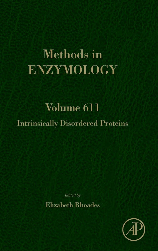 Intrinsically Disordered Proteins (Volume 611) (Methods in Enzymology, Volume 611)