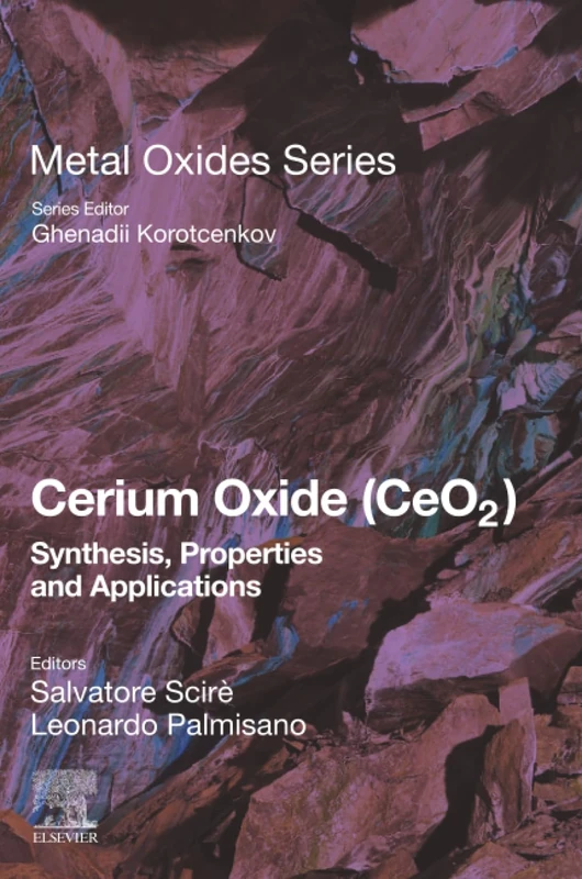 Cerium Oxide (CeO2 ): Synthesis, Properties and Applications (Metal Oxides)