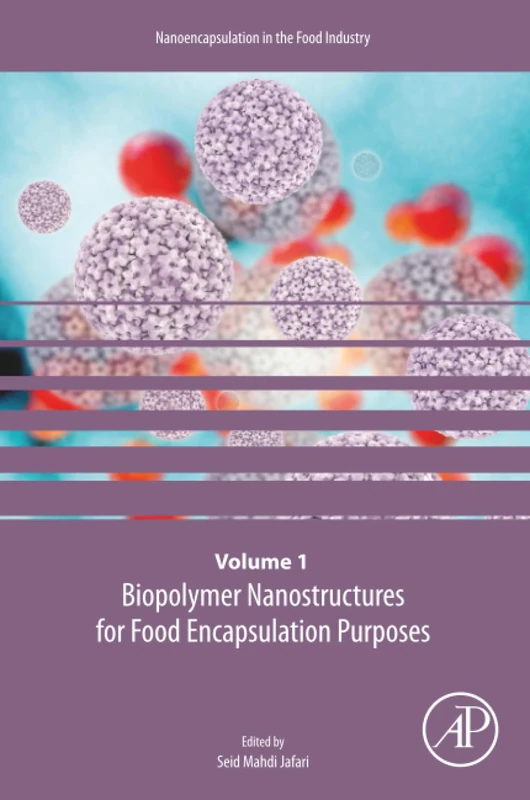 Biopolymer Nanostructures for Food Encapsulation Purposes: Volume 1 in the Nanoencapsulation in the Food Industry series