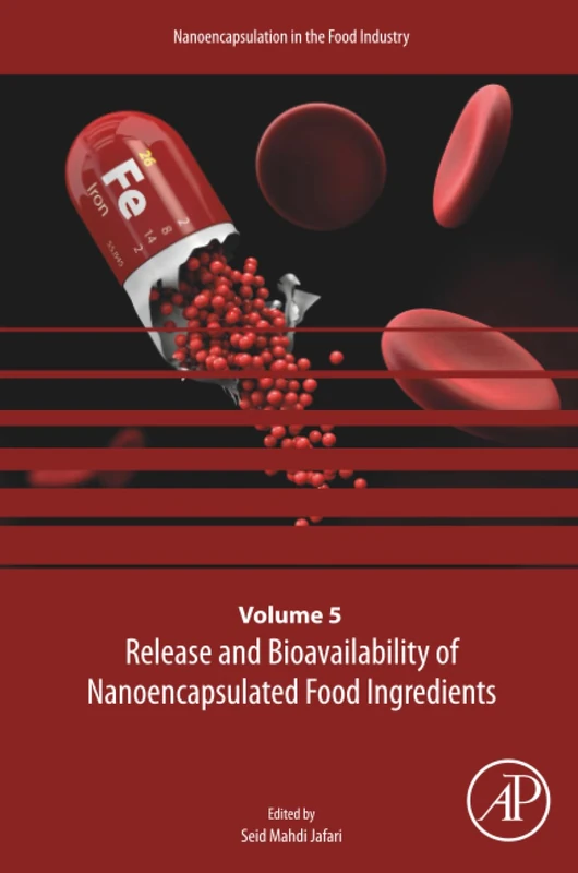 Release and Bioavailability of Nanoencapsulated Food Ingredients: Volume 5 (Nanoencapsulation in the Food Industry, Volume 5)