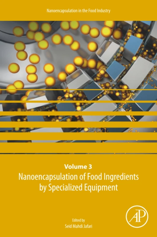 Nanoencapsulation of Food Ingredients by Specialized Equipment: Volume 3 in the Nanoencapsulation in the Food Industry series