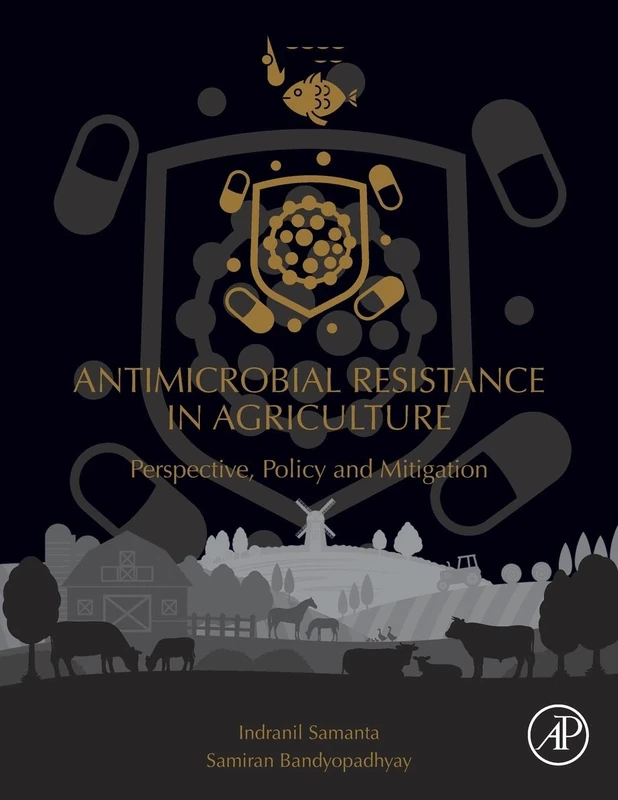 Antimicrobial Resistance in Agriculture: Perspective, Policy and Mitigation