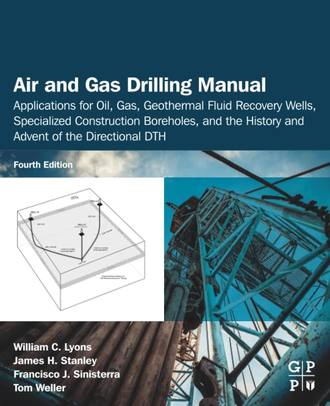 Air and Gas Drilling Manual: Applications for Oil, Gas, Geothermal Fluid Recovery Wells, Specialized Construction Boreholes, and the History and Advent of the Directional DTH