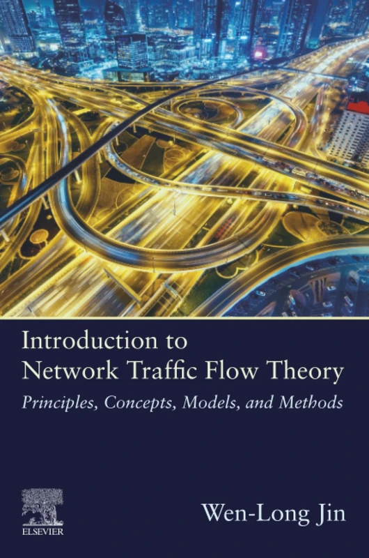 Introduction to Network Traffic Flow Theory: Principles, Concepts, Models, and Methods