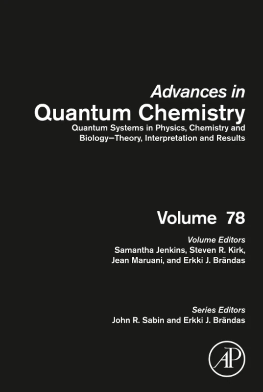 Quantum Systems in Physics, Chemistry and Biology - Theory, Interpretation and Results: Volume 78 (Advances in Quantum Chemistry, Volume 78)