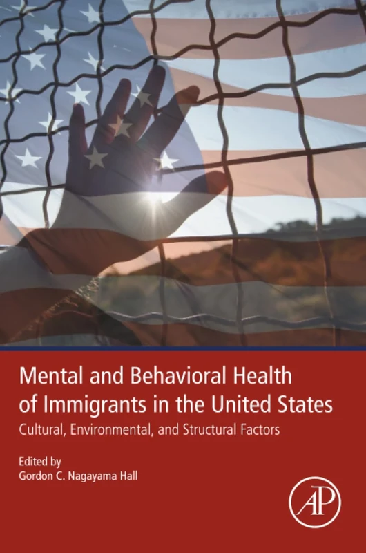 Mental and Behavioral Health of Immigrants in the United States: Cultural, Environmental, and Structural Factors