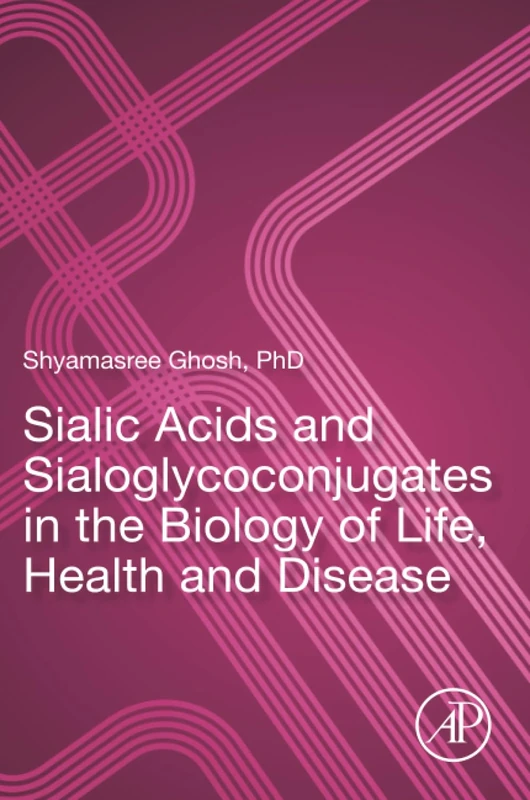 Sialic Acids and Sialoglycoconjugates in the Biology of Life, Health and Disease