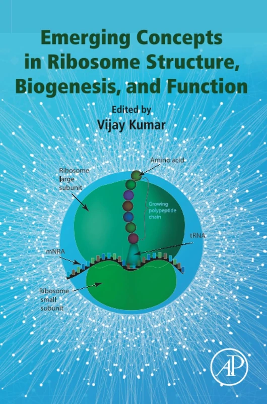 Emerging Concepts in Ribosome Structure, Biogenesis, and Function