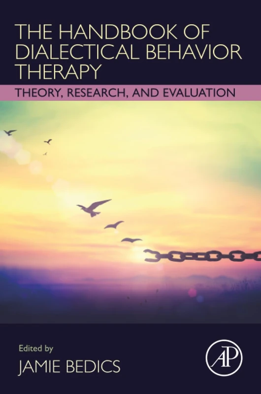 The Handbook of Dialectical Behavior Therapy: Theory, Research, and Evaluation