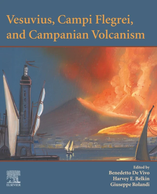 Vesuvius, Campi Flegrei, and Campanian Volcanism: Geology, Petrology, and Related Risk