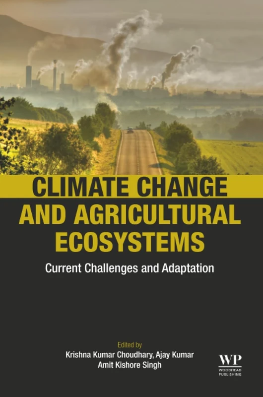Climate Change and Agricultural Ecosystems: Current Challenges and Adaptation